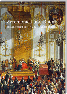 Umschlag Tholos 7 - Satzinger/Jumpers - Zeremoniell und Raum im Schlossbau des 17. und 18. Jahrhunderts